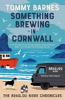 Something Brewing in Cornwall - Tommy Barnes - 9781919247120