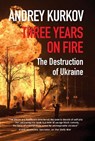 Three Years On Fire - Andrey Kurkov - 9781919503363
