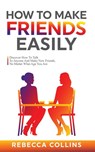 How To Make Friends Easily - Rebecca Collins - 9781919611280