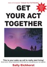 Get Your Act Together - Sally Eichhorst - 9781920084172