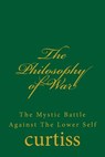 The Philosophy of War: The Mystical Battle Against The Lower Self - Frank Homer Curtiss - 9781920483258