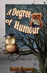 A Degree of Humour: Mischievous and Memorable Moments in Academe - Keith Beavon - 9781920535865