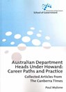 Australian Department Heads Under Howard: Career Paths and Practice: Collected Articles from The Canberra Times - Paul Malone - 9781920942823