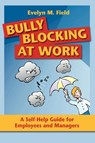 Bully Blocking at Work - Evelyn M Field - 9781921513442