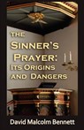 The Sinner's Prayer - David Malcolm Bennett - 9781921633676