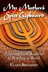 My Mother's Spice Cupboard A Journey from Baghdad to Bombay to Bondi - Elana Benjamin - 9781921665554