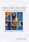 Passionate Histories: Myth, memory and Indigenous Australia - Frances Peters-Little - 9781921666643
