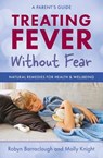 Treating Fever Without Fear - Robyn Barraclough ; Molly Knight - 9781921667862