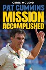 Pat Cummins: Mission Accomplished - Chris Mcleod - 9781921804243