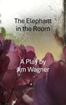 The Elephant in the Room - Jim Wagner - 9781921947360