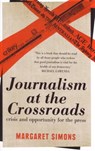 Journalism at the crossroads: crisis and opportunity for the press - Margaret Simons - 9781922070203