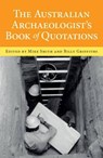 The Australian Archaeologist's Book of Quotations - Billy Griffiths ; Mike Smith - 9781922235749