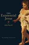 The Existential Jesus - John Carroll - 9781922247254