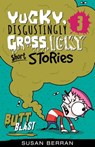 Yucky, Disgustingly Gross, Icky Short Stories No.3: Butt Blast - Susan Berran - 9781922265340