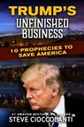 Trump's Unfinished Business: 10 Prophecies to Save America - Steve Cioccolanti - 9781922273130