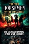 The Four Horsemen of the Apocalypse: The Greatest Warning of the Next 10 Years - Steve Cioccolanti - 9781922273598