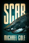 Scar: A Deep Sea Thriller - Michael Cole - 9781922323897