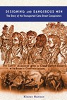Designing and Dangerous Men - Kieran Hannon - 9781922327925