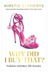 Why Did I Buy That? - Kirstie Clements - 9781922351647