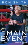 The Main Event: Training For Your Life - Ron Smith - 9781922368249