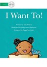 I Want To! - Wilson Sam - 9781922374332