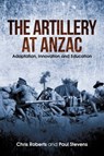 Artillery at Anzac - Chris Roberts ; Paul Stevens - 9781922387943