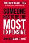 Someone Has To Be The Most Expensive Why Not Make It You? - Andrew Griffiths - 9781922391513