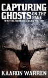 Capturing Ghosts on the Page - Kaaron Warren - 9781922479105