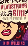 Headstrong Girl - Kim Wilkins - 9781922479167