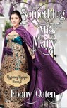 There's Something About Miss Mary - Ebony Oaten - 9781922486202