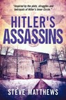 Hitler's Assassins - Steve Matthews - 9781922488886
