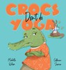 Crocs don't do Yoga - Michelle Wilson - 9781922503237