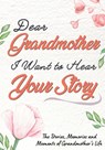 Dear Grandmother. I Want To Hear Your Story - The Life Graduate Publishing Group - 9781922515247