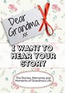 Dear Grandma, I Want To Hear Your Story - The Life Graduate Publishing Group - 9781922515988