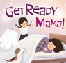 Get Ready, Mama! - Sharon Giltrow - 9781922539083