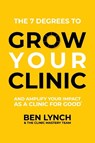 Grow Your Clinic - Ben Lynch ; The Clinic Mastery Team - 9781922553447