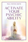 Activate Your Psychic Ability - Paul (Paul Fenton-Smith) Fenton-Smith - 9781922573919