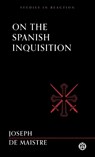 On the Spanish Inquisition - Imperium Press (Studies in Reaction) - Joseph De Maistre - 9781922602619