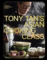Tony Tan's Asian Cooking Class - Tony Tan - 9781922616913