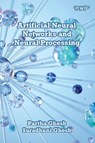 Artificial Neural Networks and Neural Processing - Partha Ghosh ; Suradhuni Ghosh - 9781922617736