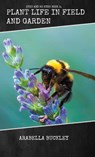 Plant Life in Field and Garden - Arabella Buckley - 9781922619921