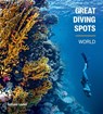 Great Diving Spots - World - Anthony Leydet - 9781922662309