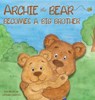 Archie the Bear Becomes a Big Brother - Rom Nelson - 9781922664488