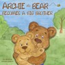 Archie the Bear Becomes a Big Brother - Rom Nelson - 9781922664495