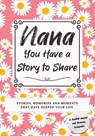 Nana, You Have a Story to Share - Romney Nelson - 9781922664709