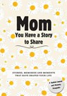 Mom, You Have a Story to Share - Romney Nelson - 9781922664723