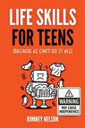 Life Skills for Teens - Because AI Can't Do It All - Romney Nelson - 9781922664990