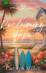 Reclaiming Hope - Carolyn Miller - 9781922667526