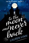 To the Moon and Never Back - Lauren Vinn - 9781922670311