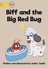 Biff and the Big Red Bug - SMITH,  Ashley - 9781922721884